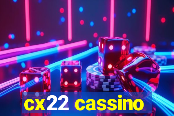 cx22 cassino